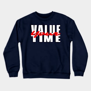 value your time Crewneck Sweatshirt